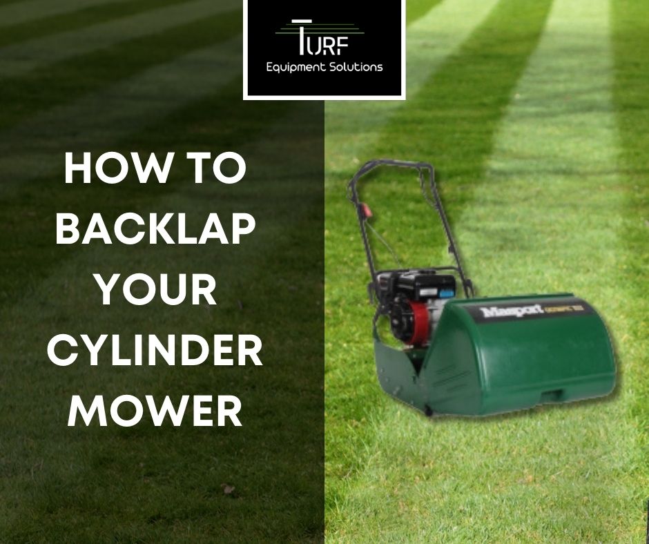 Backlapping Your Cylinder Mower: Instructions and Tips – Turf Equipment ...